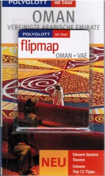 Oman : Vereinigte Arabische Emirate ; [neu unsere besten Touren ; unsere Top-12-Tipps].