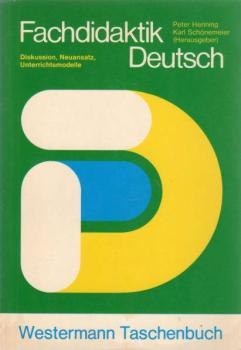 Fachdidaktik Deutsch : Diskussion, Neuansatz, Unterrichtsmodelle.