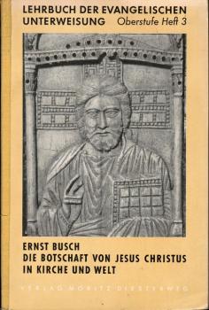 Die Botschaft von Jesus Christus : Eine Einführung in d. evang. Verständnis von Hl. Schrift u. Kirche.