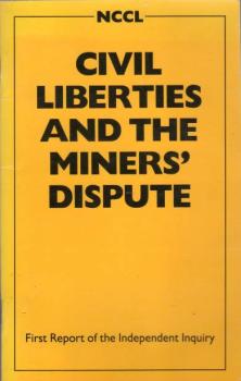 Civil Liberties and the Miners' Dispute: First Report of the Independent Inquiry