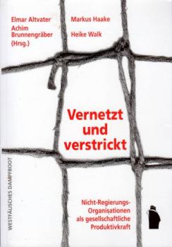 Vernetzt und verstrickt : Nicht-Regierungs-Organisationen als gesellschaftliche Produktivkraft.