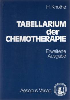 Tabellarium der Chemotherapie für die Praxis.