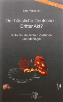 Der hässliche Deutsche - Dritter Akt? : Kritik der deutschen Zustände und Ideologie.