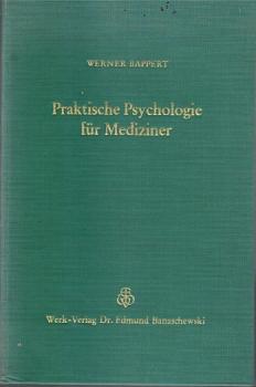 Praktische Psychologie für Mediziner. Ein seelenkundlicher Leitfaden für den Arzt und seine Helfer.