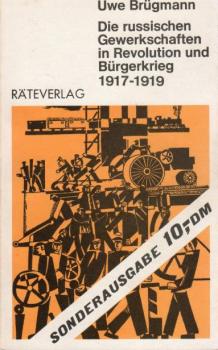 Die russischen Gewerkschaften in Revolution und Bürgerkrieg 1917 - 1919