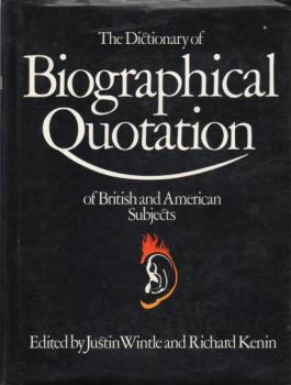 The dictionary of biographical quotation of British and American subjects.