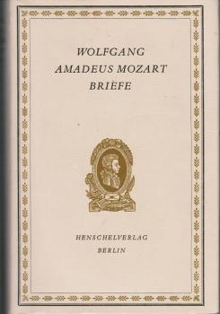 Wolfgang Amadeus Mozart: Briefe. Eine Auswahl.
