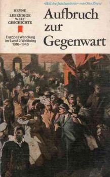 Aufbruch zur Gegenwart : Europas Wandlung im 1. u. 2. Weltkrieg 1916 - 1945