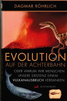 Evolution auf der Achterbahn : oder warum wir Menschen unsere Existenz einem Vulkanausbruch verdanken.
