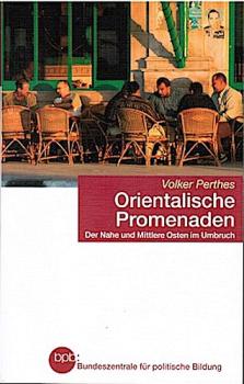 Orientalische Promenaden : der Nahe und Mittlere Osten im Umbruch.