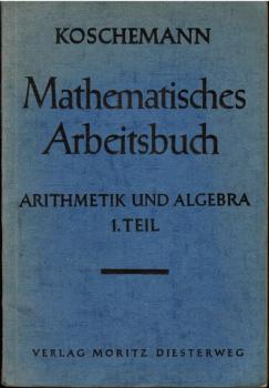 Mathematisches Arbeitsbuch für Mittel- (Real-) Schulen und verwandte Schularten (B-Zweige, gehobene Klassen u. a.). Arithmetik und Algebra. Erster Teil.