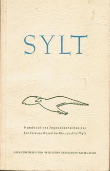Sylt. Was dich auf der Insel und am Meer erwaret? Handbuch des Jugendseeheimes des Landkreises Kassel bei Klappholttal/Sylt.