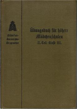 Böddeker-Bornecque-Erzgraeber Französisches Unterrichtswerk.Übungsbuch für höhere Mädchenschulen und Studienanstalten. II. Teil: Klasse III der höheren Mädchenschule (bezw. IIIb der Studienanstalt).