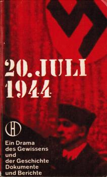 20. Juli 1944 : Ein Drama d. Gewissens u.d. Geschichte. Dokumente u. Berichte.