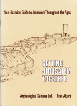 Getting Jerusalem together. Your Historical Guide to Jerusalem Throughout the Ages.