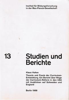 Theorie und Praxis der Curriculum-Entwicklung. Ein Bericht über Wege der Curriculum-Reform in den USA mit Ausblicken auf Schweden u. England