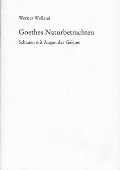 Goethes Naturbetrachten : Schauen mit Augen d. Geistes ; [Vortrag, gehalten am 20. Januar 1981 in Schloss Bellevue].