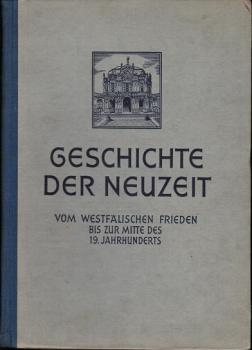 Geschichtliches Unterrichtswerk für die Mittelklassen; Teil: Bd. 3., Geschichte der Neuzeit vom Westfälischen Frieden bis zur Mitte des 19. Jahrhunderts.