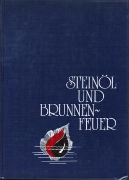 Steinöl und Brunnenfeuer : Bilder, Berichte, Dokumente.