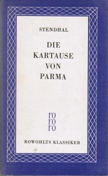 Die Kartause von Parma (= Rowohlts Klassiker der Literatur und der Wissenschaft. Französische Literatur; Bd. 6)