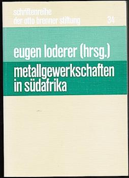 Metallgewerkschaften in Südafrika (= Schriftenreihe der Otto Brenner Stiftung 34);