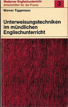 Unterweisungstechniken im mündlichen Englischunterricht (= Moderner Englischunterricht. Arbeitshilfen für die Praxis; 3)