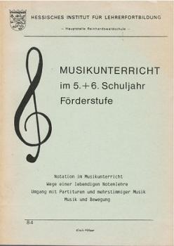 Musikunterricht im 5.+6. Schuljahr Förderstufe. Notation im Musikunterricht - Wege einer lebendigen Notenlehre - Umgang mit Partituren und mehrstimmiger Musik - Musik und Bewegung