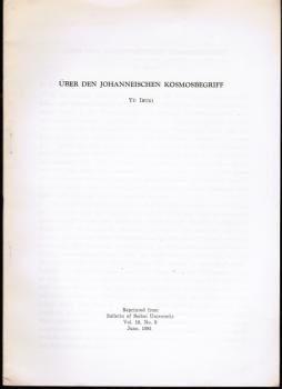 Über den Johanneischen Kosmosbegriff (= Reprint from Bulletin of Seikei University; Vol. 18, No. 3/ June, 1981)