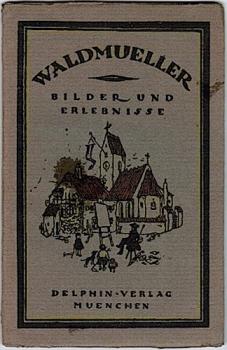 Waldmueller. Bilder und Erlebnisse; mit 25 Bildern (= Kleine Delphin-Kunstbücher, 3. Bändchen)