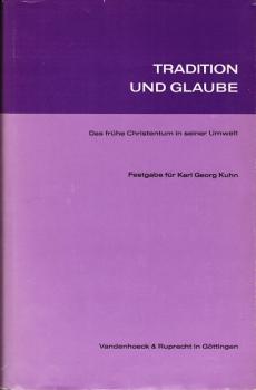 Tradition und Glaube. Das frühe Christentum in seiner Umwelt. Festgabe für Karl Georg Kuhn.