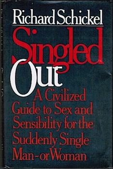 Singled Out. A Civilized Guide to Sex and Sensibility for the Suddenly Single Man- or Women