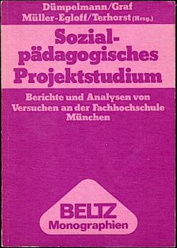Sozialpädagogisches Projektstudium. Berichte und Analysen von Versuchen an der Fachhochschule München