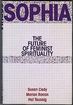 Sophia. The Future of Feminist Spirituality.