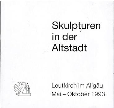 Skulpturen in der Altstadt. Leutkirch im Allgäu Mai - Oktober 1993