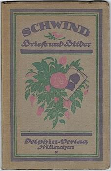 Schwind. Briefe und Bilder (= Kleine Delphin-Kunstbücher, 2. Bändchen)