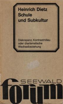 Schule und Subkultur. Diskrepanz, Kontrastmilieu oder charismatische Wechselbeziehung