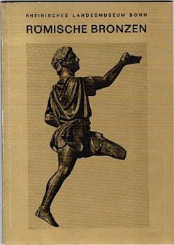 Rheinisches Landesmuseum Bonn. Römische Bronzen. Eine Auswahl (= Kunst und Altertum am Rhein, Nr. 20)