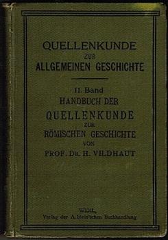 Quellenkunde zur allgemeinen Geschichte. II. Band: Handbuch der Quellenkunde zur Römischen Geschichte