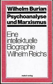 Psychoanalyse und Marxismus. Eine intellektuelle Biographie Wilhelm Reichs