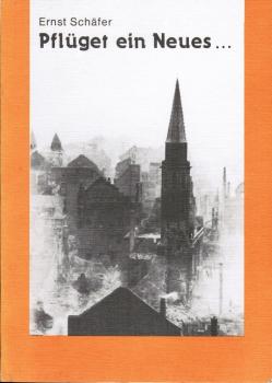 Pflüget ein Neues ... - Bericht über den Wiederaufbau der evangelischen Kirche und ihrer Gemeinden in Frankfurt am Main nach dem Zweiten Weltkrieg
