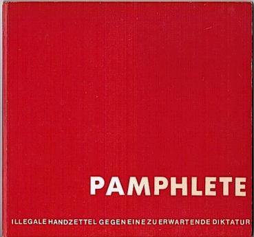 Pamphlete. Illegale Handzettel gegen eine zu erwartende Diktatur