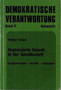 Organisierte Gewalt in der Gesellschaft. Gruppierungen - Inhalte - Aussagen (= Demokratische Verantwortung; Bd. 11)