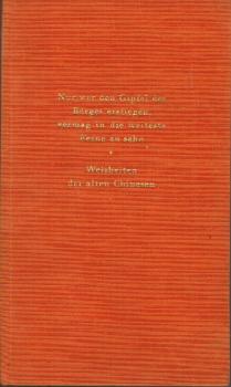 Nur wer den Gipfel des Berges erstiegen vermag in die weiteste Ferne zu sehn. Chinesische Weisheiten und Geschichten (= Die Tieck-Bücher)