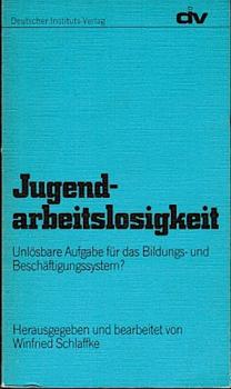 Jugendarbeitslosigkeit. Unlösbare Aufgabe für das Bildungs- und Beschäftigungssystem?