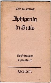 Iphigenia in Aulis. Große Oper in drei Aufzügen. Vollständiges Opernbuch