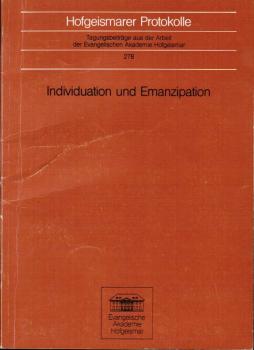 Individuation und Emanzipation - Gesellschaftskritische Potentiale in der Psychologie C. G. Jungs (= Hofgeismarer Protokolle; 278)