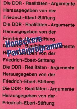 Honeckers Parteiprogramm. Die DDR. Realitäten - Argumente.