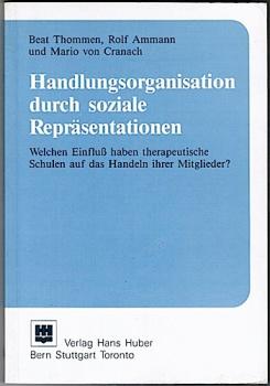 Handlungsorganisation durch soziale Repräsentation. Welchen Einfluß haben therapeutische Schulen auf das Handeln ihrer Mitglieder?