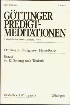 Göttinger Predigtmeditationen, 2. Vierteljahresheft 1989, 43. Jahrgang, Heft 3: Ordnung der Predigttexte. Fünfte Reihe: Exaudi bis 12. Sonntag nach Trinitatis