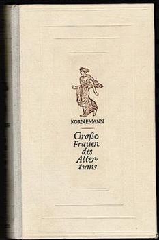 Grosse Frauen des Altertums im Rahmen zweitausendjährigen Weltgeschehens